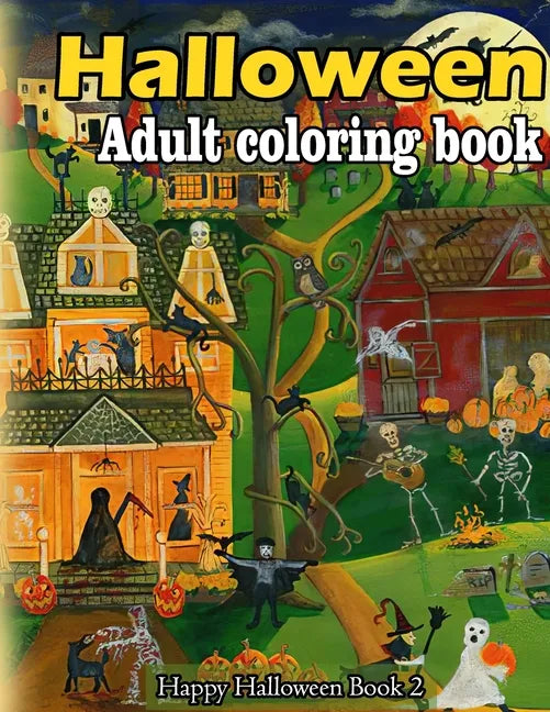 Halloween adult coloring book: A Collection of Coloring Pages with Cute Spooky Scary Things Such as Jack-o-Lanterns, Ghosts, Witches, Princess, Haunt - Paperback
