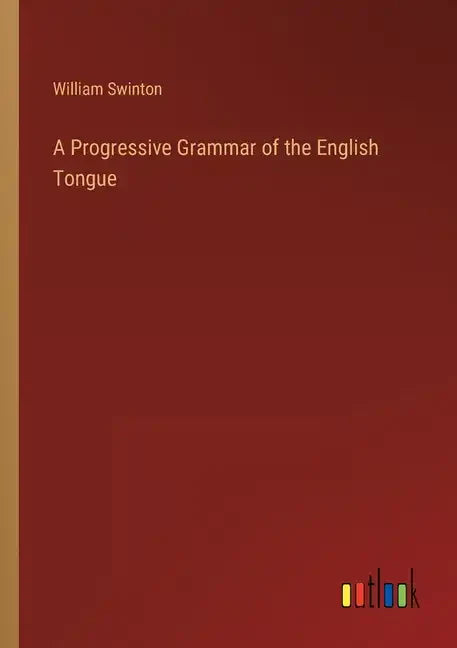 A Progressive Grammar of the English Tongue - Paperback