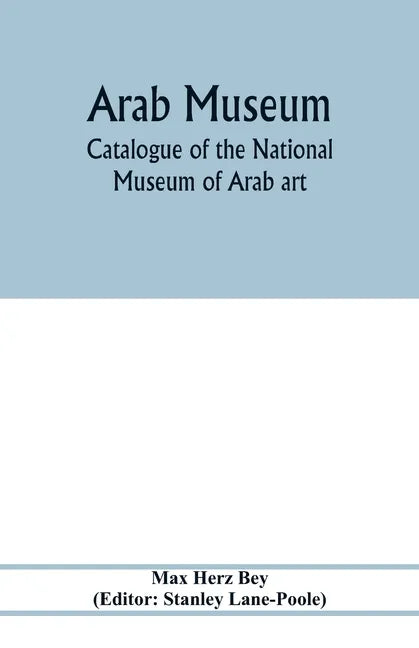 Arab Museum; Catalogue of the National museum of Arab art - Paperback