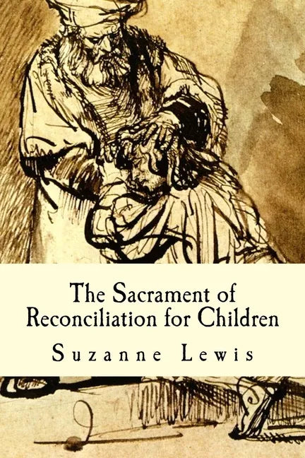 The Sacrament of Reconciliation for Children: Preparing to Receive the Sacrament - Paperback