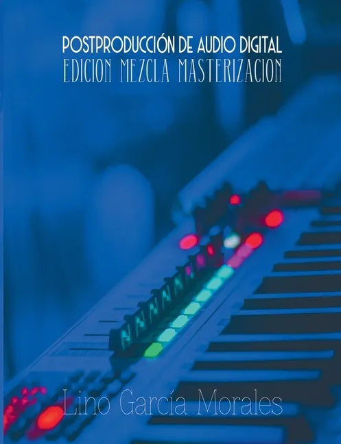 Postproducción de Audio Digital: Edición, Mezcla y Masterización - Paperback