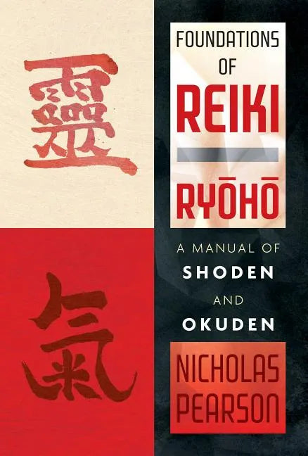 Foundations of Reiki Ryoho: A Manual of Shoden and Okuden - Paperback