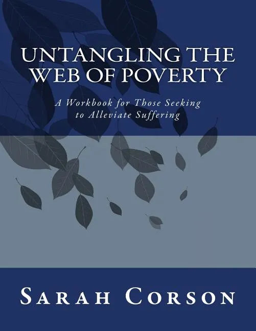 Untangling the Web of Poverty: Global Citizens Working Together for the Good of All - Paperback