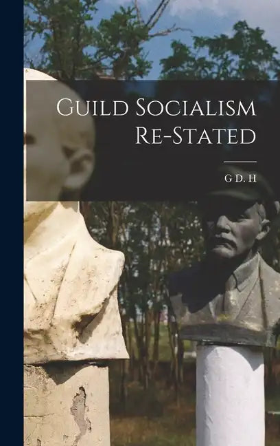 Guild Socialism Re-stated - Hardcover