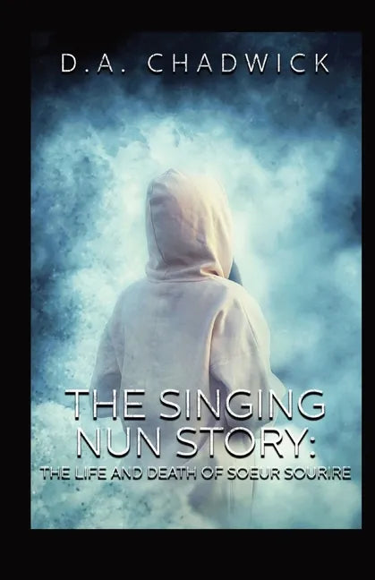 The Singing Nun Story: The Life and Death of Soeur Sourire - Paperback