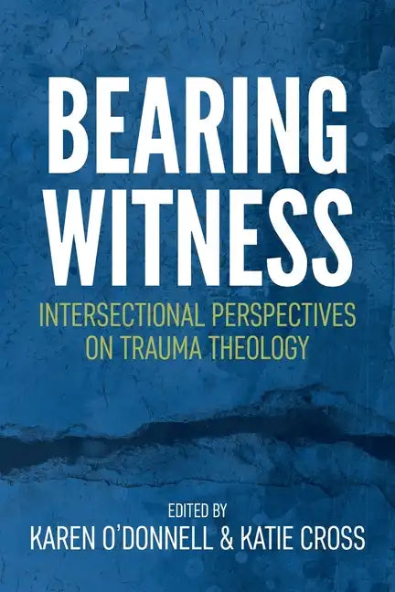 Bearing Witness: Intersectional Perspectives on Trauma Theology - Paperback