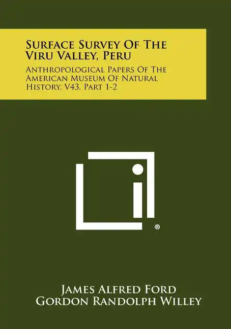 Surface Survey of the Viru Valley, Peru: Anthropological Papers of the American Museum of Natural History, V43, Part 1-2 - Paperback