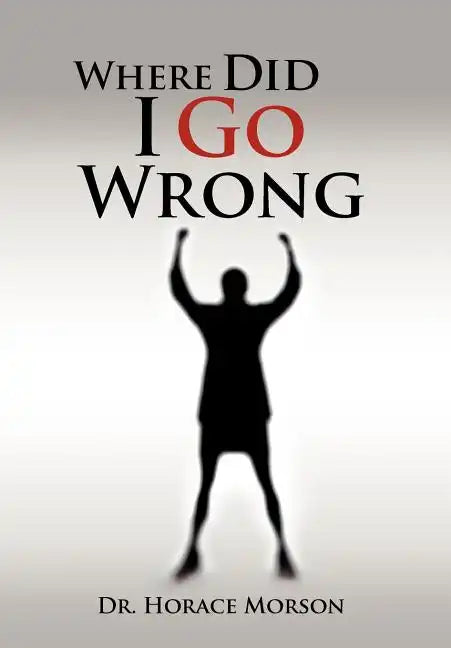Where Did I Go Wrong - Hardcover
