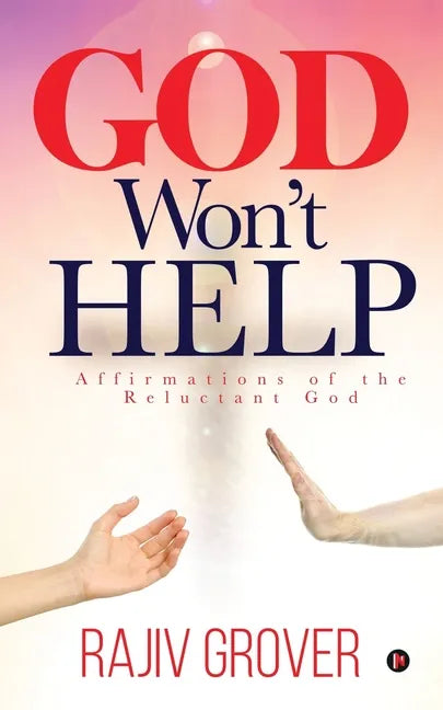 God Won't Help: Affirmations of the Reluctant God - Paperback