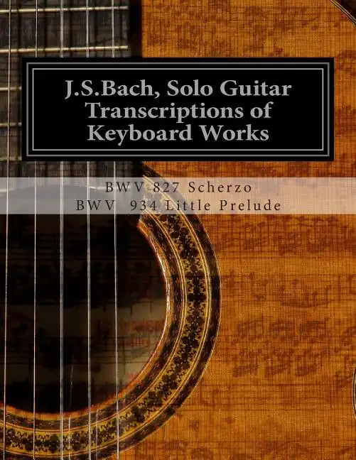 J.S.Bach, Solo Guitar Transcriptions of Keyboard Works: BWV 827 Scherzo - Paperback