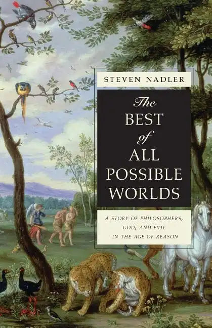 The Best of All Possible Worlds: A Story of Philosophers, God, and Evil in the Age of Reason - Paperback