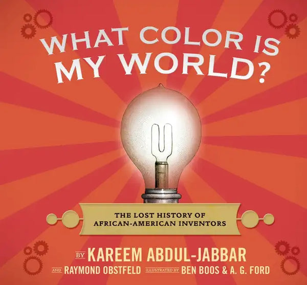 What Color Is My World?: The Lost History of African-American Inventors - Hardcover