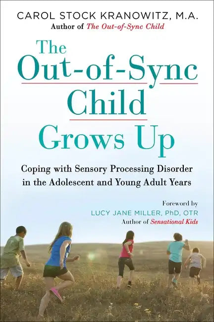 The Out-Of-Sync Child Grows Up: Coping with Sensory Processing Disorder in the Adolescent and Young Adult Years - Paperback
