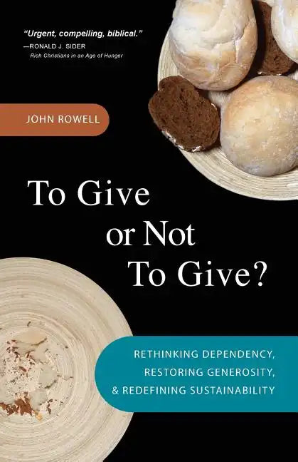 To Give or Not to Give: Rethinking Dependency, Restoring Generosity, and Redefining Sustainability - Paperback