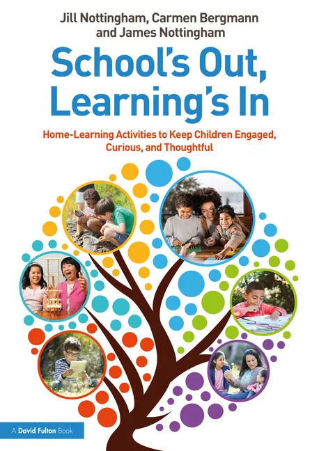 School's Out, Learning's In: Home-Learning Activities to Keep Children Engaged, Curious, and Thoughtful - Paperback