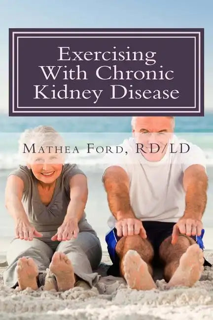 Exercising With Chronic Kidney Disease: Solutions to an Active Lifestyle - Paperback