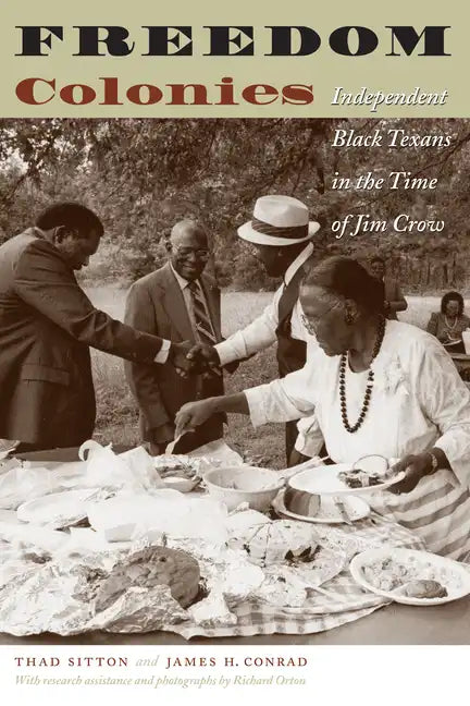 Freedom Colonies: Independent Black Texans in the Time of Jim Crow - Paperback