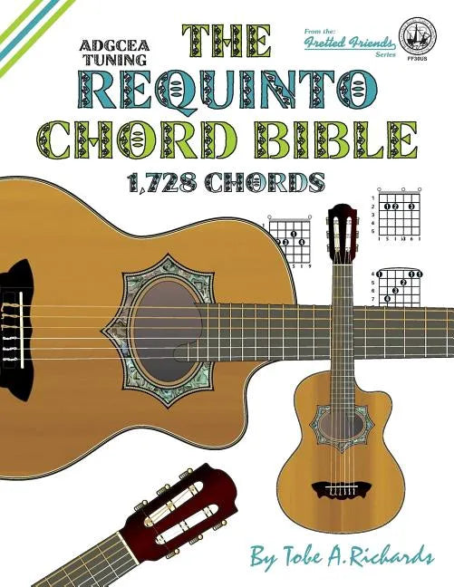 The Requinto Chord Bible: ADGCEA Standard Tuning 1,728 Chords - Paperback