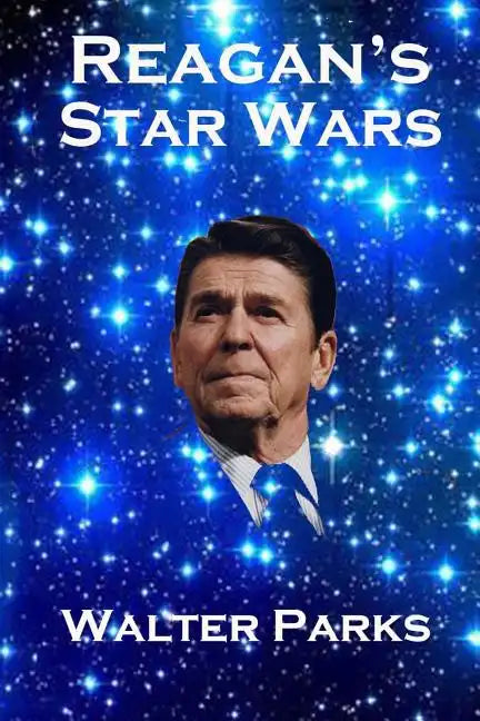 Reagan's Star Wars: The Military Industrial Complex - Paperback