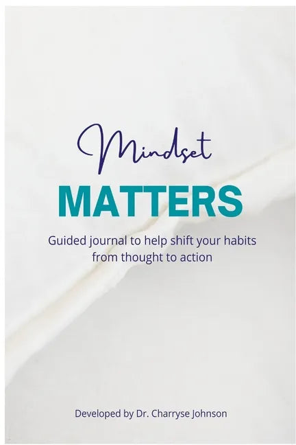Mindset Matters: Shifting from Thought to Action - Paperback