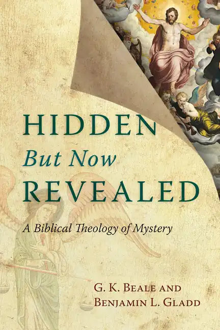 Hidden But Now Revealed: A Biblical Theology of Mystery - Paperback