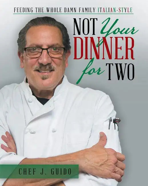 Not Your Dinner for Two: Feeding the Whole Damn Family Italian-Style - Paperback