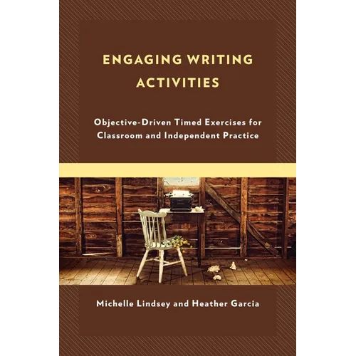 Engaging Writing Activities: Objective-Driven Timed Exercises for Classroom and Independent Practice - Paperback