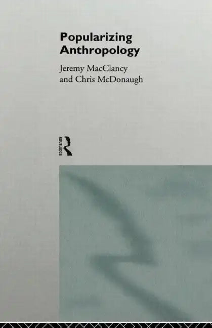 Popularizing Anthropology - Paperback