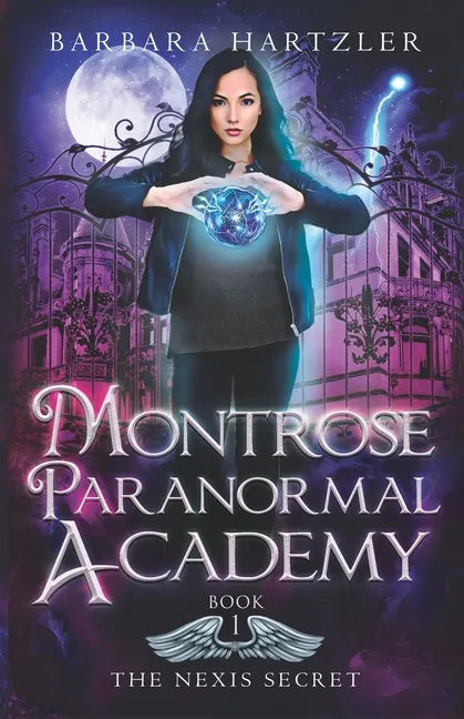 Montrose Paranormal Academy, Book 1: The Nexis Secret: A Young Adult Urban Fantasy Academy Novel - Paperback