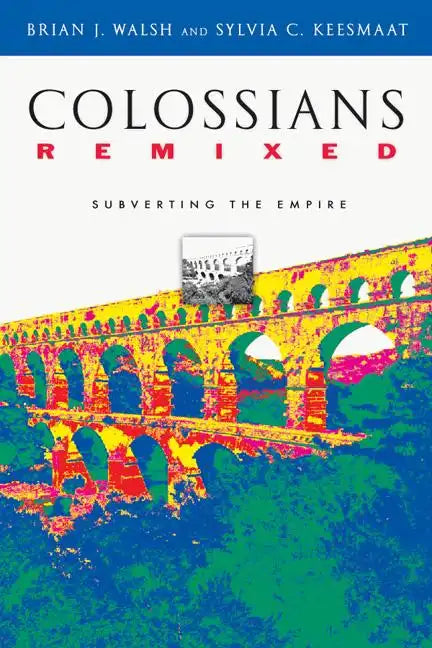 Colossians Remixed: Subverting the Empire - Paperback