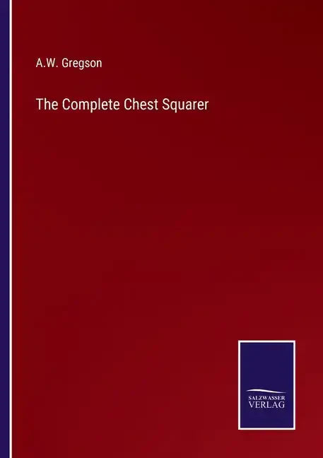 The Complete Chest Squarer - Paperback
