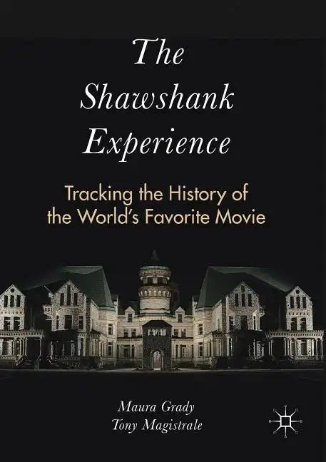 The Shawshank Experience: Tracking the History of the World's Favorite Movie - Paperback