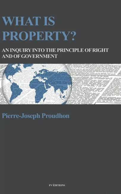 What is property?: An inquiry into the principle of right and of government - Hardcover