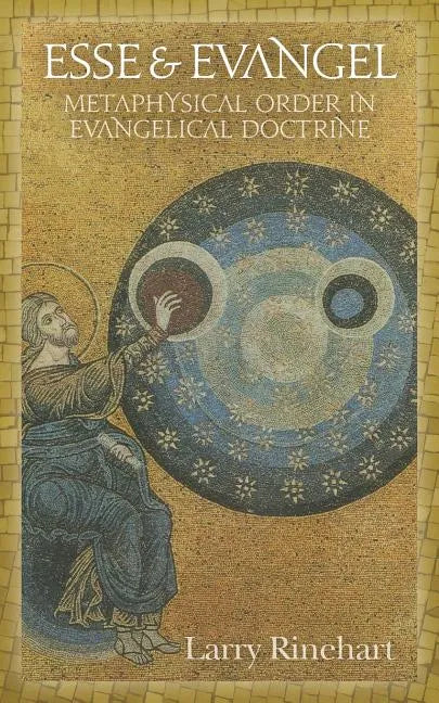 Esse & Evangel: Metaphysical Order in Evangelical Doctrine - Paperback