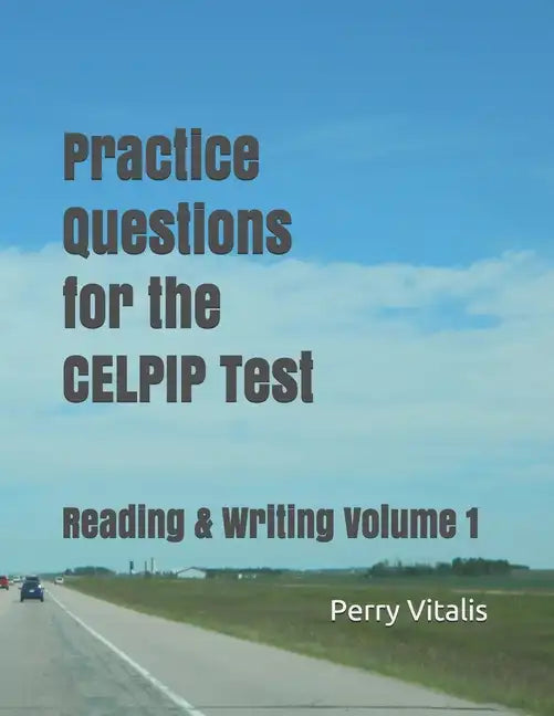 Practice Questions for the CELPIP Test: Reading & Writing Volume 1 - Paperback