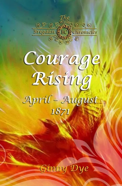 Courage Rising: (# 16 in The Bregdan Chronicles Historical Fiction Romance Series) - Paperback
