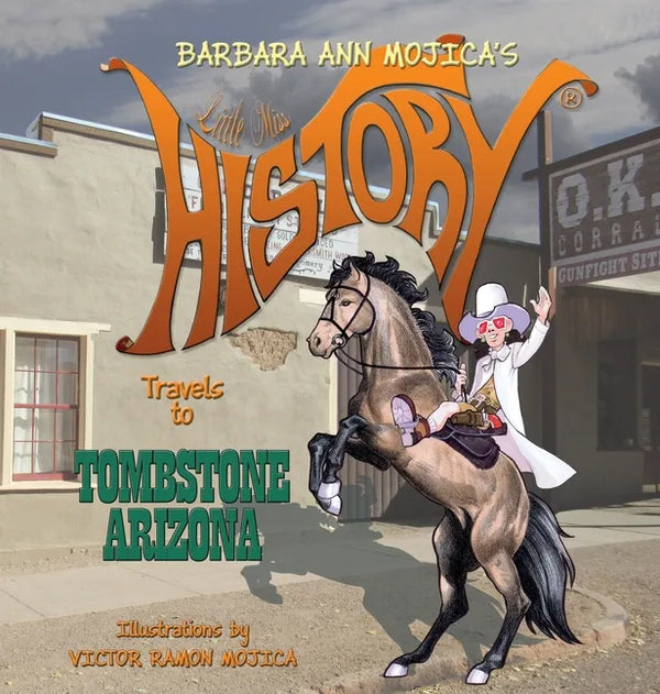 Little Miss HISTORY Travels to TOMBSTONE ARIZONA - Hardcover
