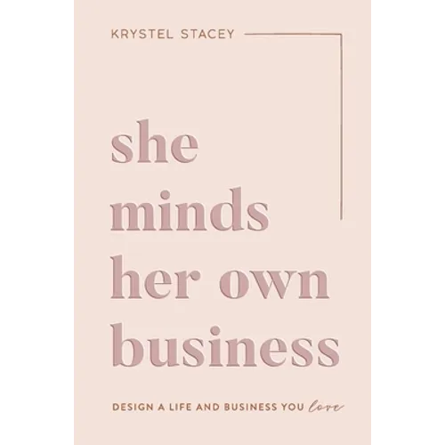 She Minds Her Own Business: The Guide to Designing a Life and Business You Love - Paperback