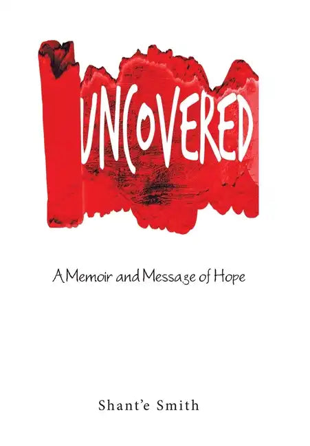 Uncovered: A Memoir and Message of Hope - Hardcover