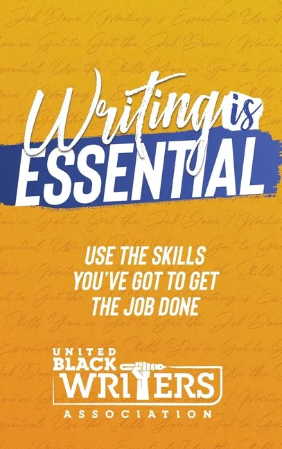 Writing is Essential: How to Use What You've Got to Get the Job Done - Hardcover