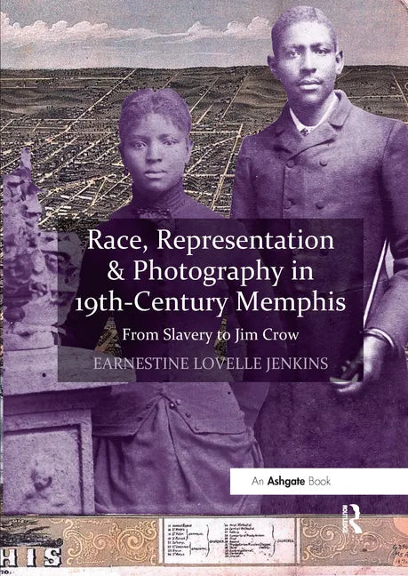 Race, Representation & Photography in 19th-Century Memphis: From Slavery to Jim Crow - Paperback