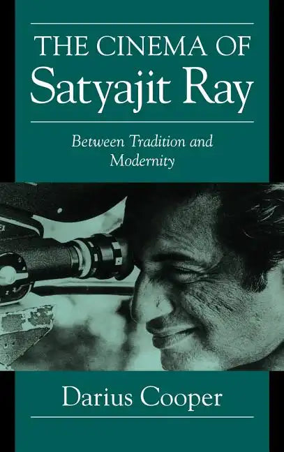 The Cinema of Satyajit Ray: Between Tradition and Modernity - Hardcover