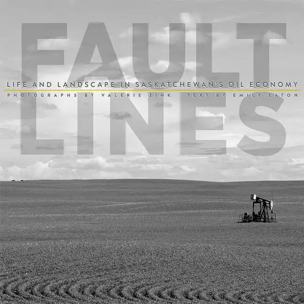 Fault Lines: Life and Landscape in Saskatchewan's Oil Economy - Paperback