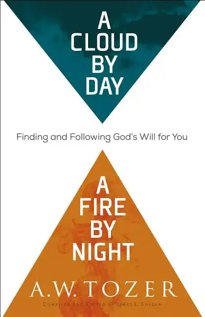 A Cloud by Day, a Fire by Night: Finding and Following God's Will for You - Paperback