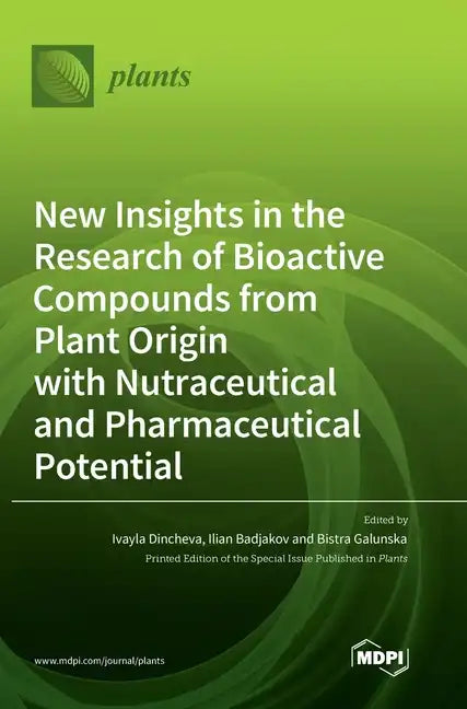 New Insights in the Research of Bioactive Compounds from Plant Origin with Nutraceutical and Pharmaceutical Potential - Hardcover