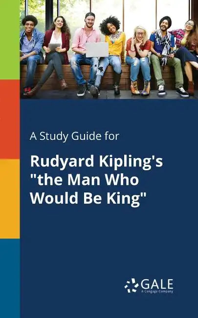 A Study Guide for Rudyard Kipling's "the Man Who Would Be King" - Paperback