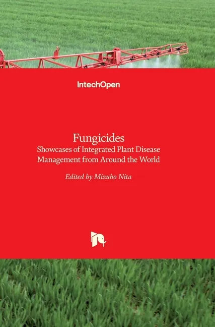 Fungicides: Showcases of Integrated Plant Disease Management from Around the World - Hardcover