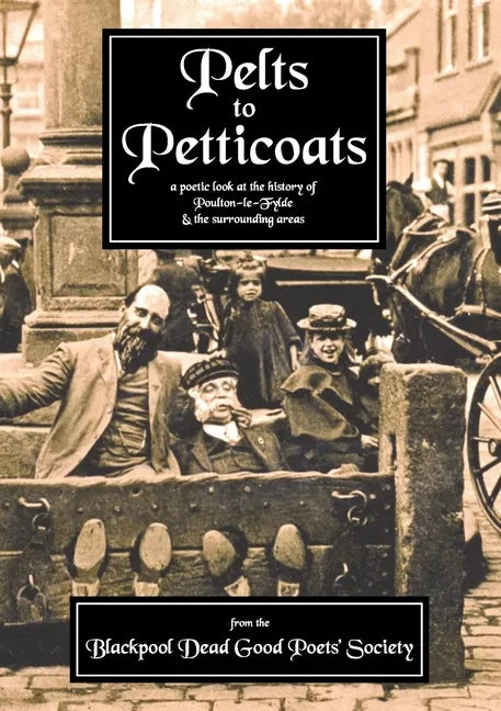 Pelts to Petticoats - A Poetic Celebration of Poulton-le-Fylde Through the Ages - Paperback