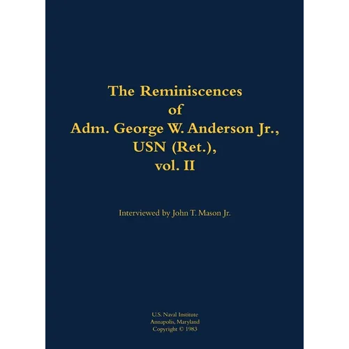 Reminiscences of Adm. George W. Anderson Jr., USN (Ret.), vol. 2 - Hardcover