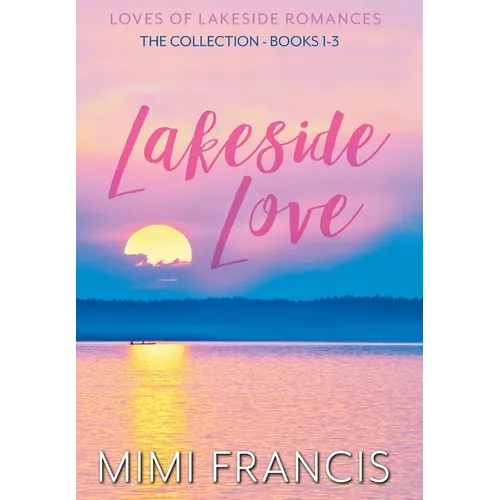 Lakeside Love: The Collection Books 1-3 - Hardcover